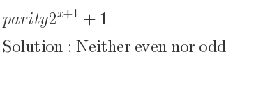 The parity 2^{x+1}+1 is Neither even nor odd